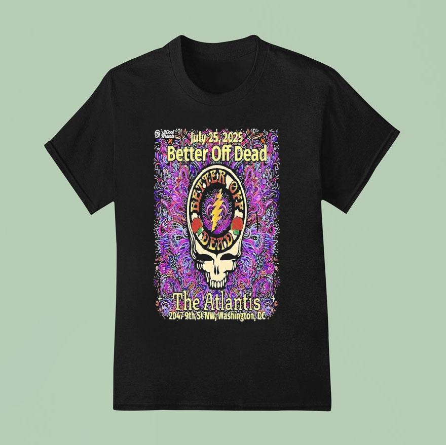 Better Off Dead The Atlantis Washington Dc Concert T Shirt