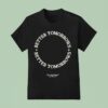Better Tomorrows Spring No Sad Days T Shirt