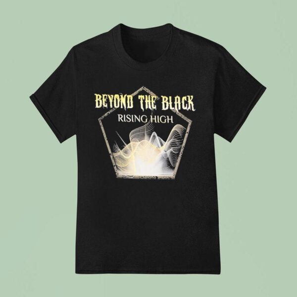 Beyond The Black Rising High We Feel Alive T Shirt