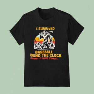 Bigfoot I Survived Baseball Round The Clock Games Hours Straigh T Shirt
