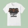 Bigfoots Planet Of Fades T Shirt