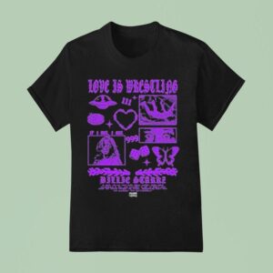 Billie Starkz Love Is Wrestling If I Die I Die T Shirt