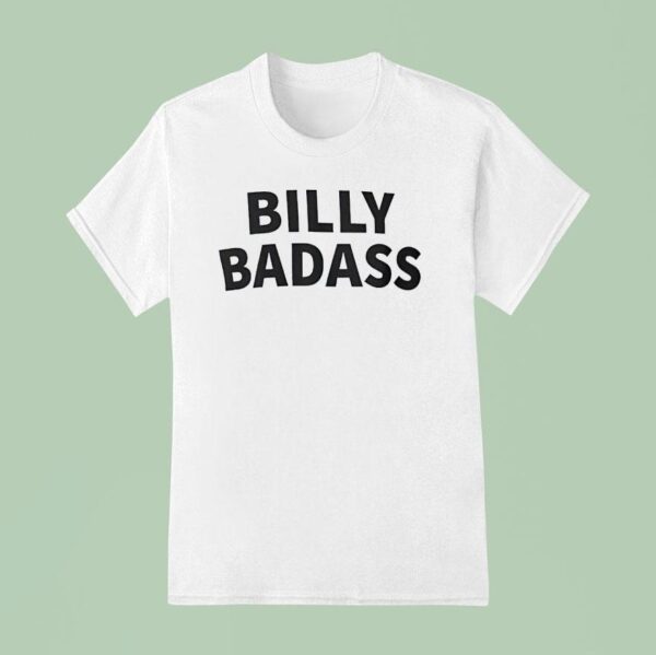 Billy Badass T Shirt