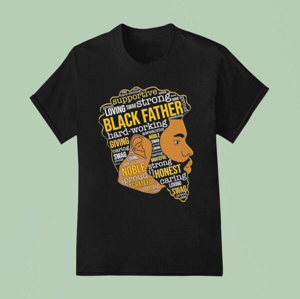 Black Father Hard Working Awesome Giving Noble Swag Caring Proud Swag Loving T Shirt
