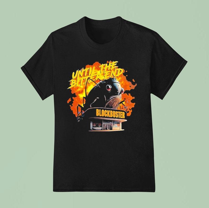 Blockbuster Until The Bitter End T Shirt