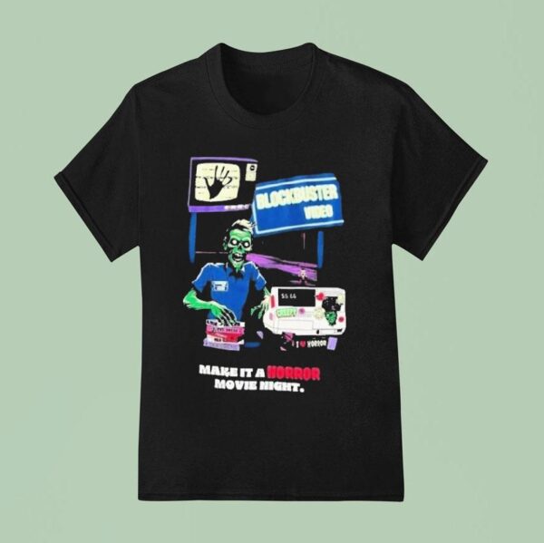 Blockbuster Video Zombie Make It A Horror Movie Nigh T Shirt