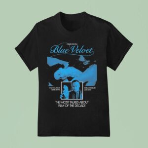 Blue Velvet The Most Talked About Film Of The Decade T Shirt