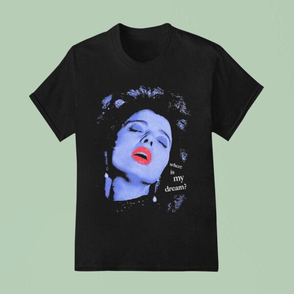 Blue Velvet Where Is My Dream T Shirt