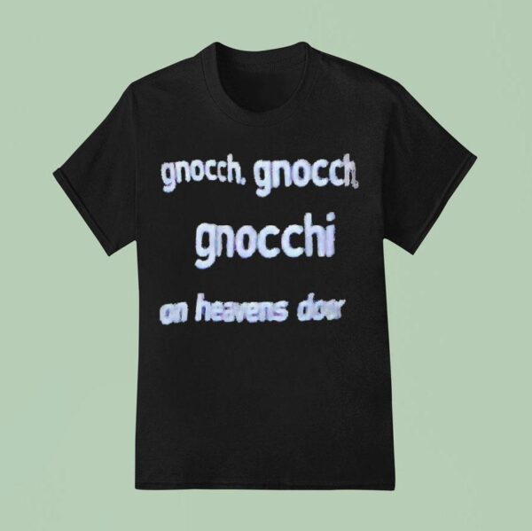 Bob Dylan Gnocch Gnocch Gnocchi On Heavens Door T Shirt