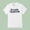 Bomb Moscow T Shirt