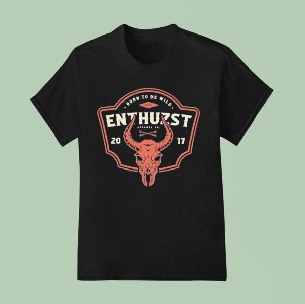 Born To Be Wild Enthuzs T Shirt