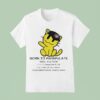 Born To Manipulate Soul Is A Fck I Am Small Cat Like Creature T Shirt