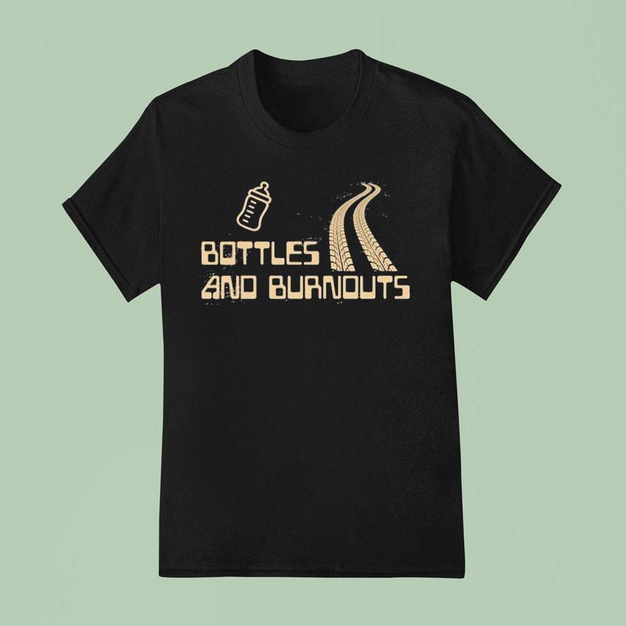 Bottles And Burnouts T Shirt