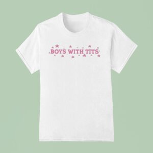 Boys With Tits T Shirt