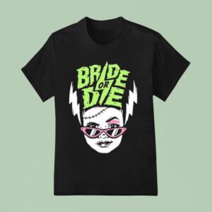 Bride Or Die T Shirt