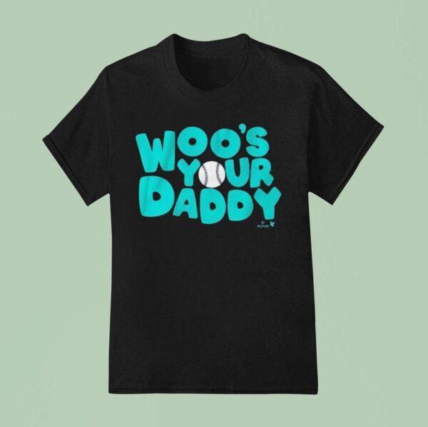 Bryan Woo Woo S Your Daddy Seattle Mariners T Shirt
