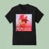 Bryce Harper Philadelphia Phillies Get The Fck Out Of Our Clubhouse T Shirt