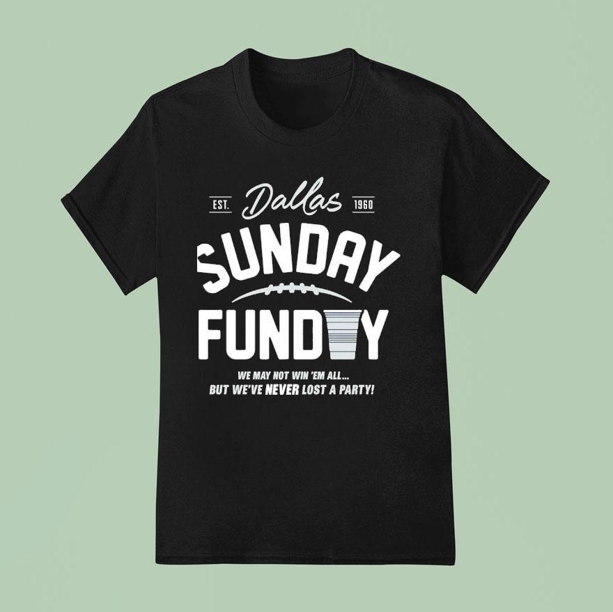 Buffalo Cowboys Sunday Funday We May Not Win Em All But We Ve Never Lost A Party Est T Shirt