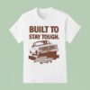 Built To Stay Tough Chevy Trucks Stay Tough T Shirt