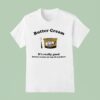 Butter Cream It S Really Good Butter Cream On Top Of Crackers T Shirt