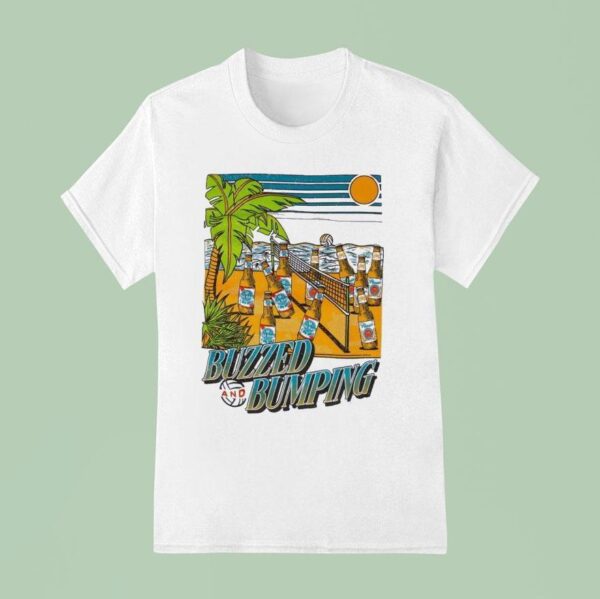 Buzzed And Bumping T Shirt