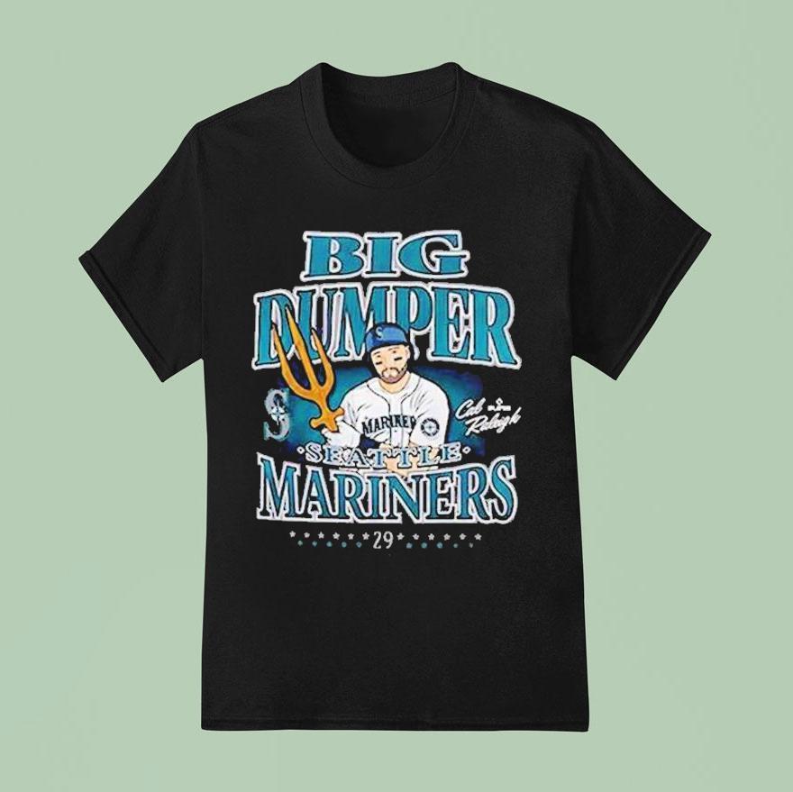 Cal Raleigh Big Dumper Seattle Mariners Champ Tridents Up T Shirt