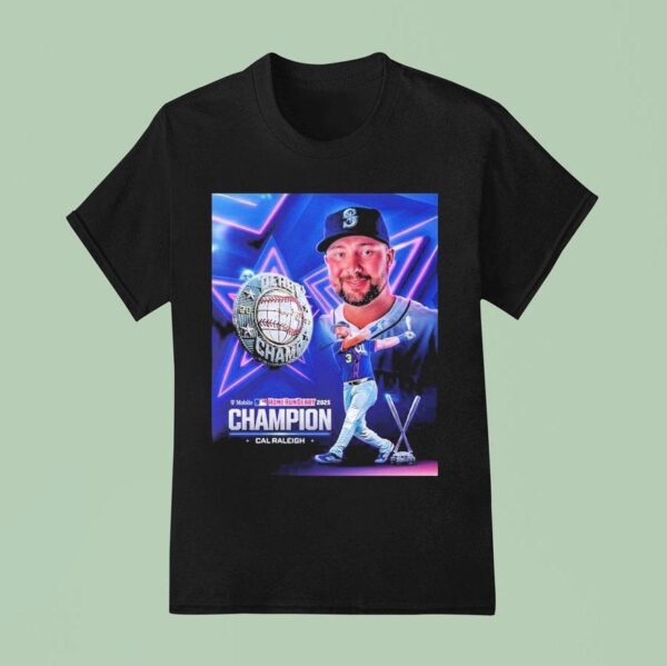 Cal Raleigh Team Seattle Mariners Mlb Named To T Mobile Home Run Derby Champion T Shirt