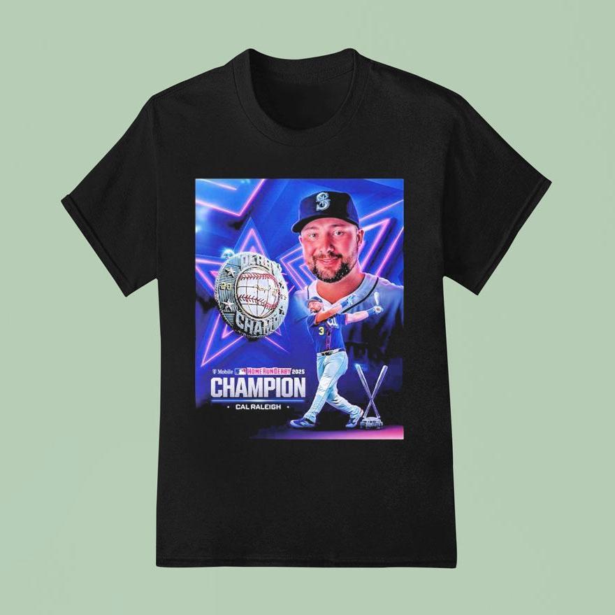Cal Raleigh Team Seattle Mariners Mlb Named To T Mobile Home Run Derby Champion T Shirt