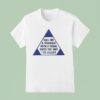 Call Me A Triangle With Equal Sides The Way I So Sillies T Shirt