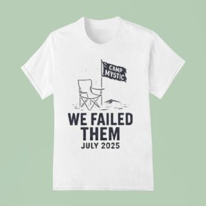 Camp Mystic We Failed Them July Chair T Shirt