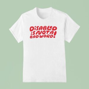 Candycourn Disabled Is Not A Bad Word T Shirt