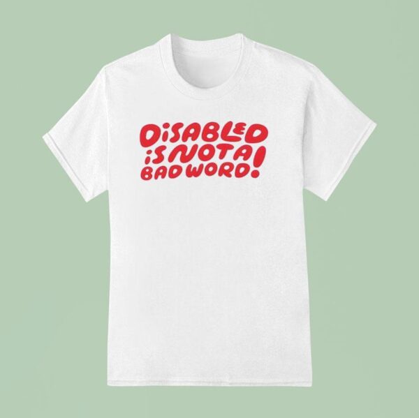 Candycourn Disabled Is Not A Bad Word T Shirt