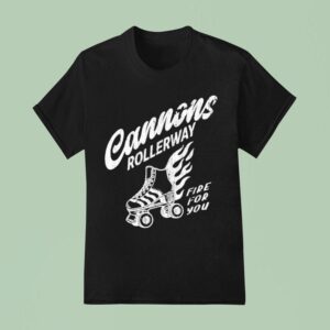 Cannons Rollerway Fire For You T Shirt