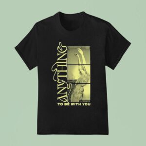 Carly Rae Jepsen Anything To Be With You T Shirt