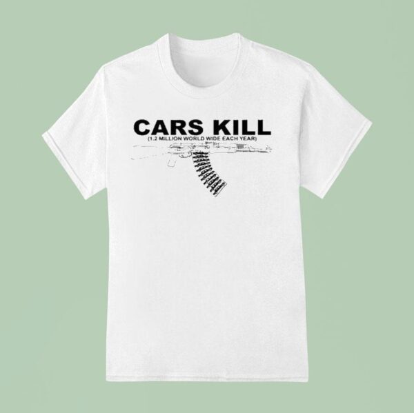 Cars Kill Million World Wide Each Year T Shirt