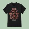 Caskets The Only Heaven You Ll Know Leeds United Kingdom T Shirt