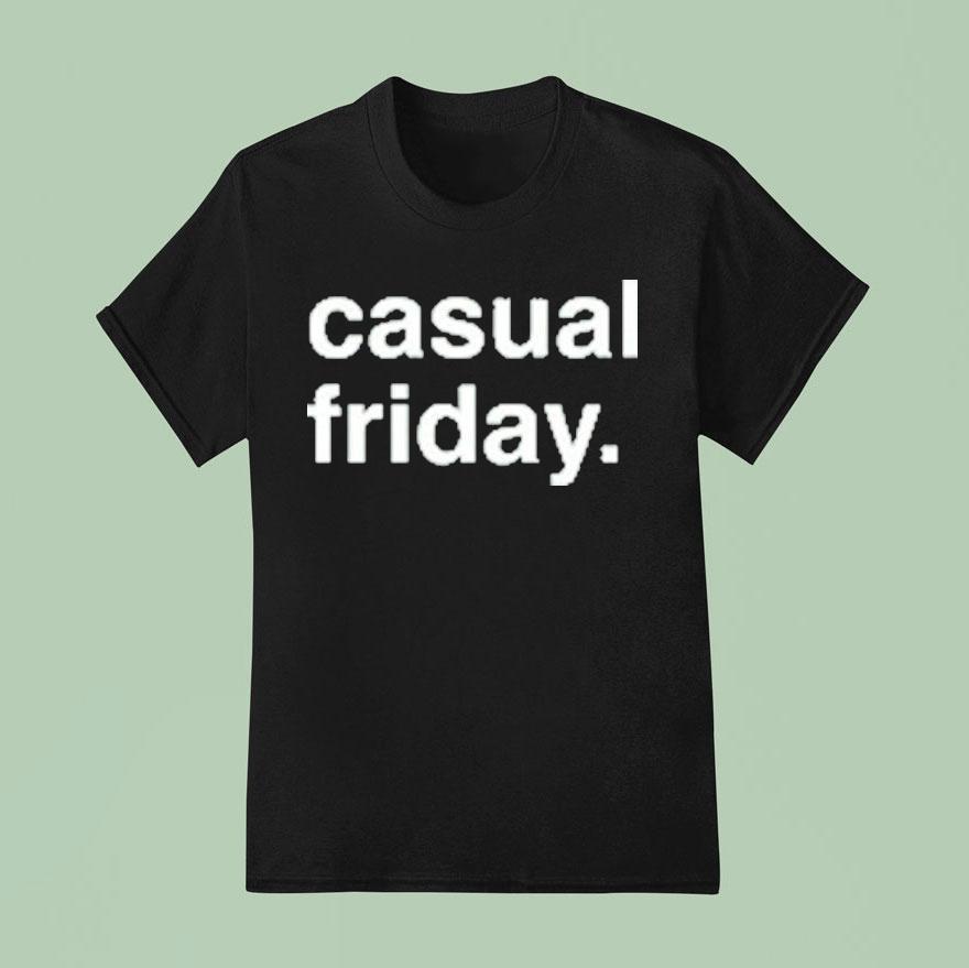 Casual Friday T Shirt