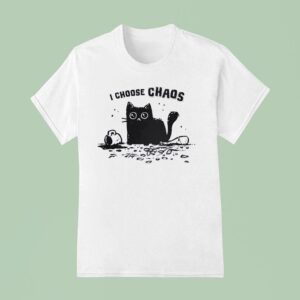 Cat I Choose Chaos T Shirt