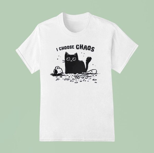 Cat I Choose Chaos T Shirt