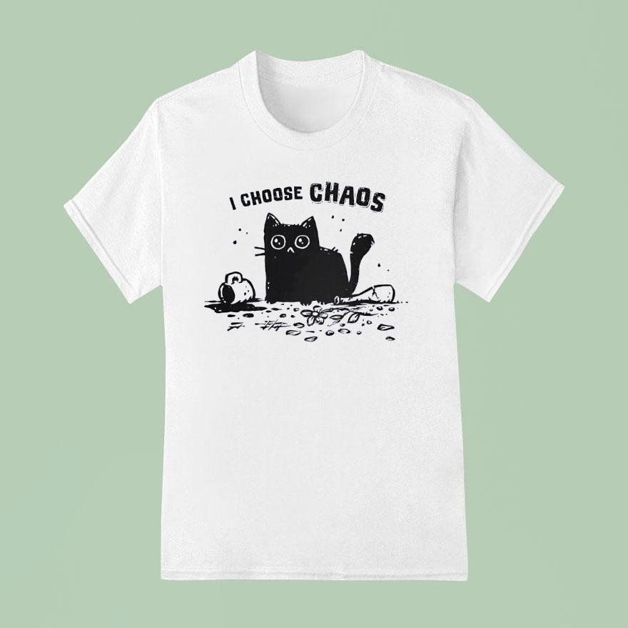 Cat I Choose Chaos T Shirt