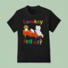 Cat Low Key Fell Off T Shirt