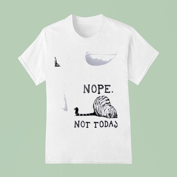 Cat Nope Not Today T Shirt
