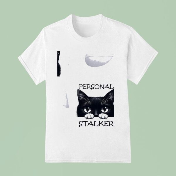 Cat Personal Stalker T Shirt