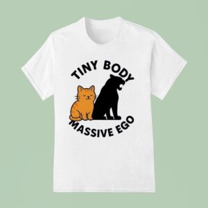 Cat Tiny Body Massive Ego T Shirt