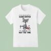 Cat Ugly If You See Me With A Seam Ripper Now Is Not The Time T Shirt