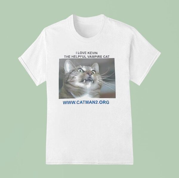 Catman I Love Kevin The Helpful Vampire Ca T Shirt