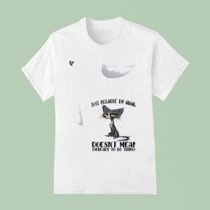 Cats Just Beause I M Awake Doesn T Mean I M Ready To Do Things T Shirt
