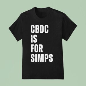 Central Banking Digital Currency Cbdc Is For Simps T Shirt