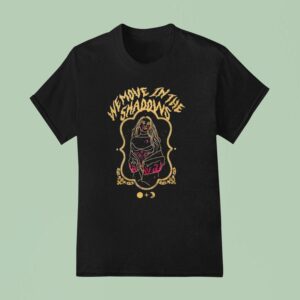 Charlotte Dobre We Move In The Shadows New T Shirt