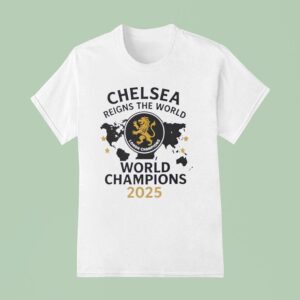 Chelsea London Reigns The World World Champions T Shirt